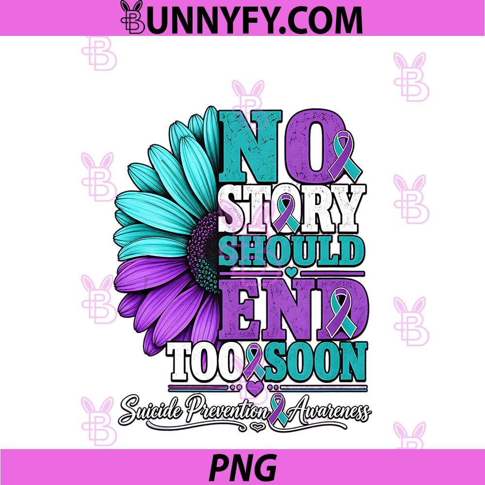 No Story Should End Too Soon PNG, Suicide Prevention Awareness PNG