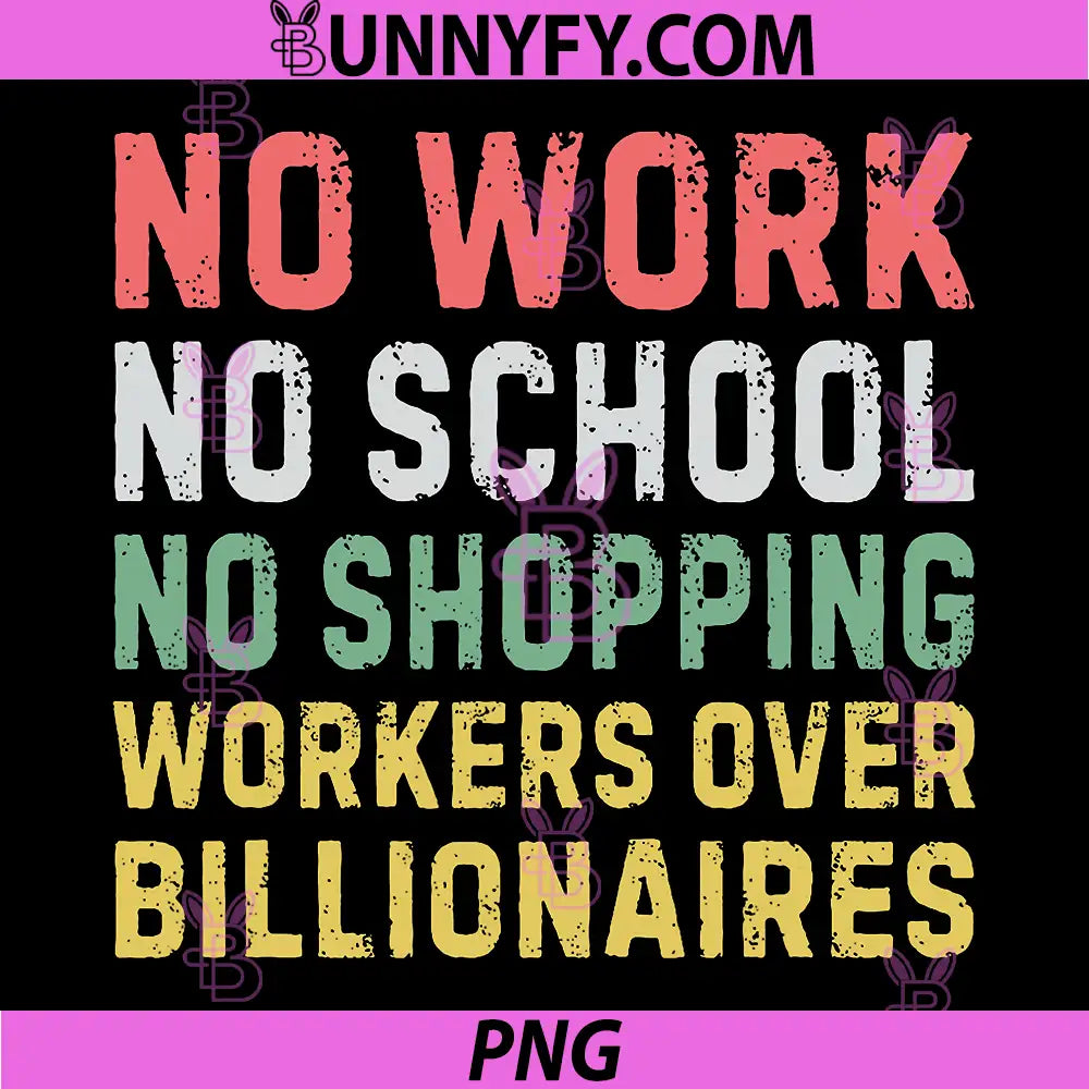 No Work No School No Shopping PNG, Workers Over Billionaires PNG