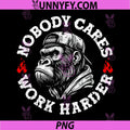 Nobody Cares Work Harder PNG, Funny Monkey PNG 