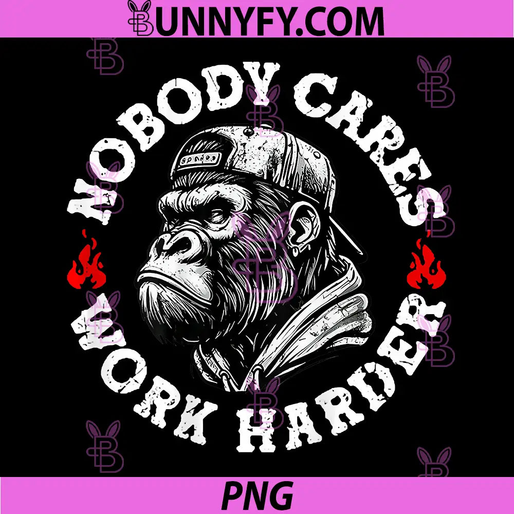 Nobody Cares Work Harder PNG, Funny Monkey PNG 