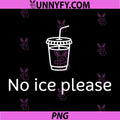 No Ice Please Minimal Drink Design PNG, Funny Beverage Quote Clipart PNG