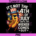 Not 4th July Until My Wiener Comes Out PNG, Funny Hotdog PNG