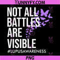 Not All Battles are Visible PNG, Lupus Awareness Support Fight PNG
