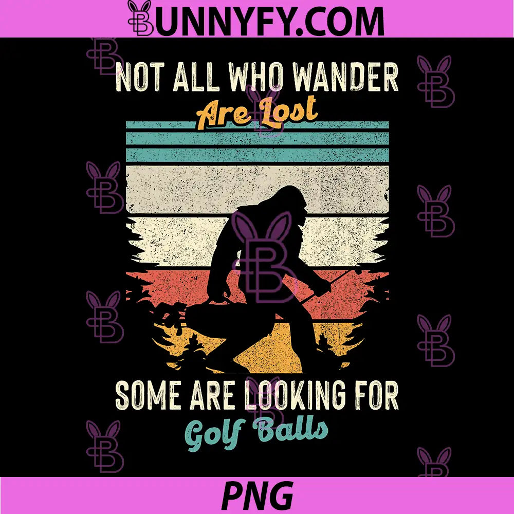 Not All Who Wander Lost PNG, Some Looking for Golf Ball PNG