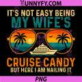 Not Easy Being My Wife's Cruise Candy PNG, But Here I Am PNG