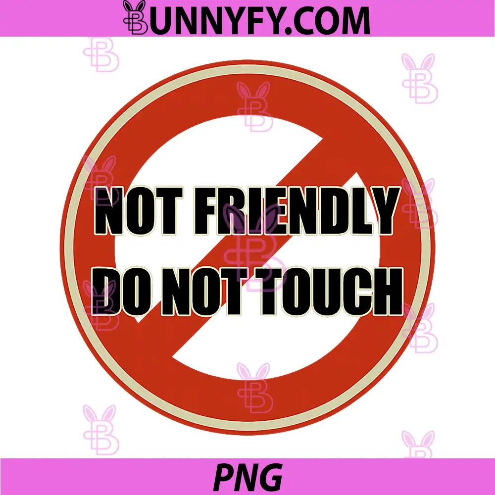 Not Friendly Do Not Touch PNG, Red Prohibition Sign Graphic PNG