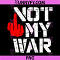 Not My War Protest Quote PNG, Anti War Political Statement PNG