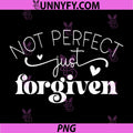 Not Perfect Just Forgiven PNG, Positive Affirmation Uplifting PNG