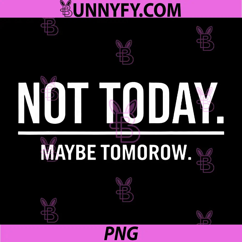 Not Today Maybe Tomorrow PNG, Funny Quote Minimal Lazy Humor PNG