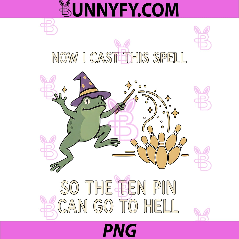 Now I Cast This Spell PNG, So The Ten Pin Can Go Back To Bowling PNG