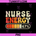 Nurse Energy 67 Percent PNG, Funny Job Title Humor PNG