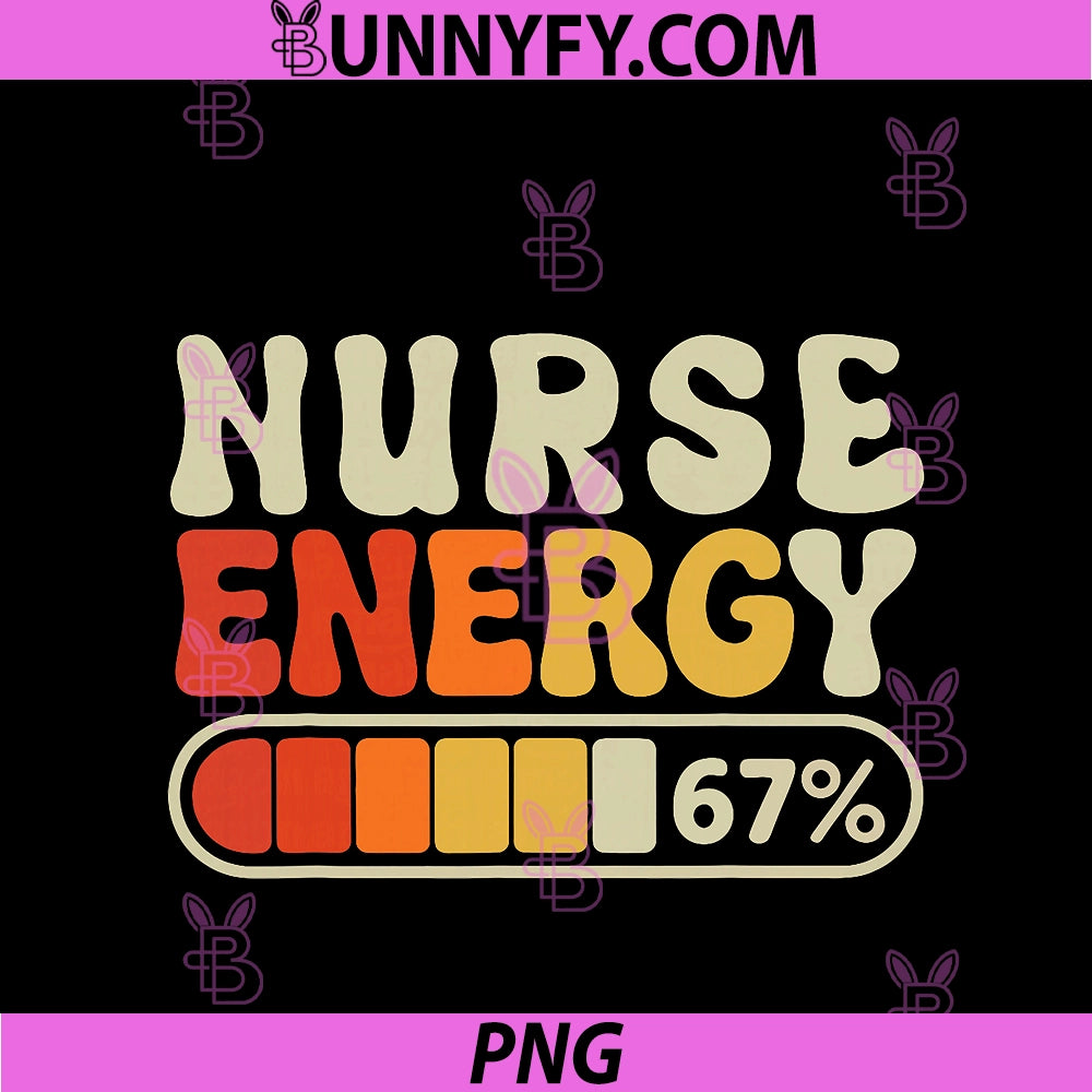 Nurse Energy 67 Percent PNG, Funny Job Title Humor PNG