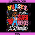 Nurses are Just Superheroes PNG, Disguise Black Nurse PNG