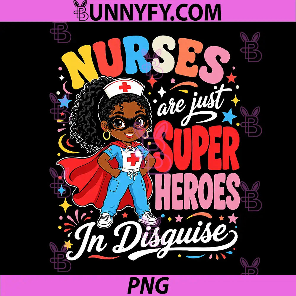 Nurses are Just Superheroes PNG, Disguise Black Nurse PNG