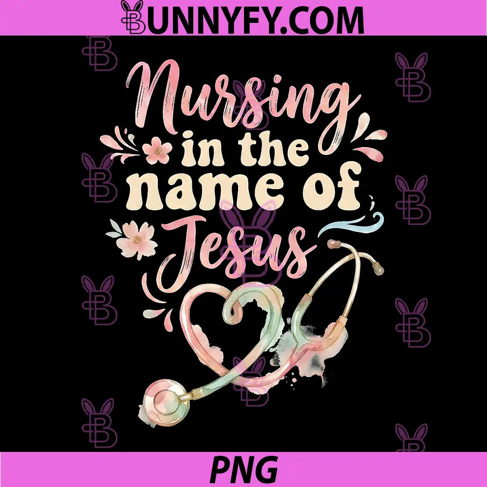 Nursing in The Name of Jesus PNG, Christian Nurse PNG