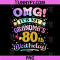 OMG It's My Grandma's 80th Birthday PNG, Happy 80 Years Old PNG