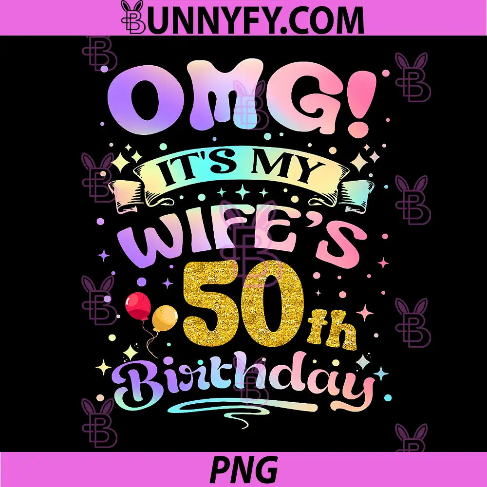 OMG It's My Wife's 50th Birthday PNG, Happy 50 Years Old PNG