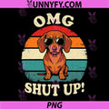 OMG Shut Up PNG, Funny Meme Sarcasm Sassy Dachshund PNG