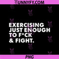 ON Back Exercising Just-Enough To FCK & Fight PNG, Funny PNG