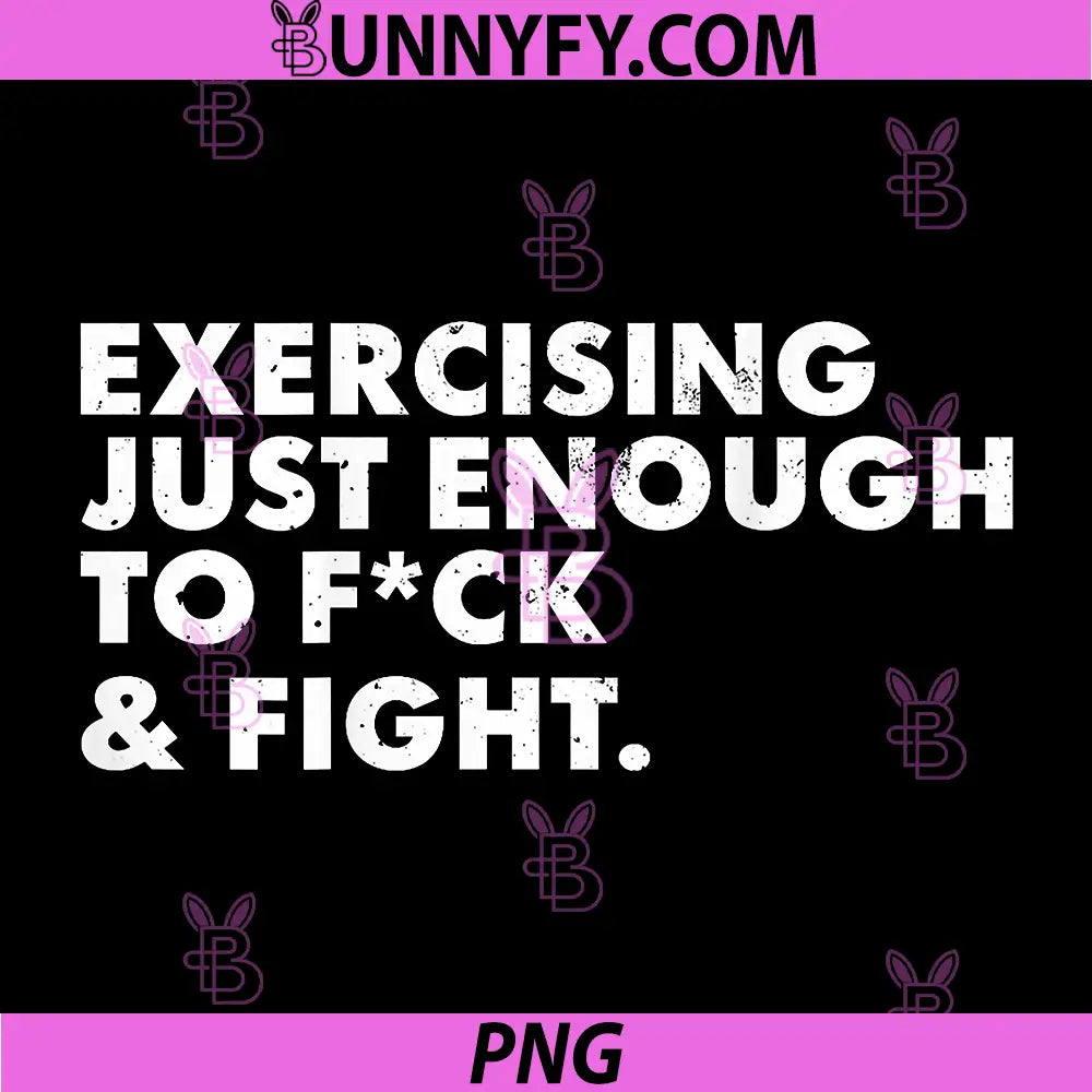 Exercising Just-Enough to FCK & Fight PNG, Funny PNG