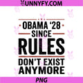 (ON Back) Obama 2028 PNG, Since Rules Don't Exist Anymore PNG