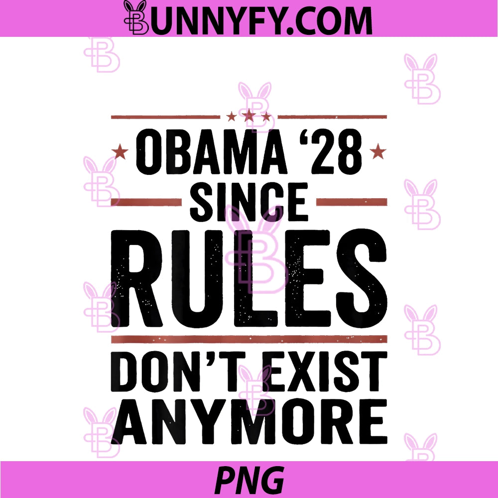 (ON Back) Obama 2028 PNG, Since Rules Don't Exist Anymore PNG