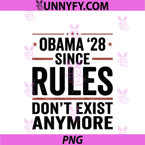 (ON Back) Obama 2028 PNG, Since Rules Don't Exist Anymore PNG