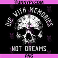 Skull Die with Memories PNG, Not Dreams PNG
