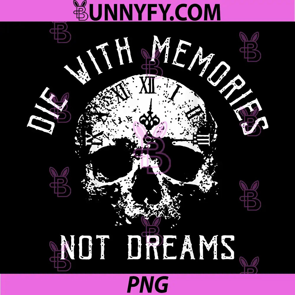 Skull Die with Memories PNG, Not Dreams PNG
