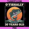 O'fishally 30 Years Old PNG, Fishing Birthday Bass Lover PNG