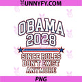 Obama 2028 Since PNG, Rules Don't Exist Anymore PNG