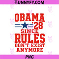 Obama 2028 Since Rules PNG, Don't Exist Anymore Political Humor PNG
