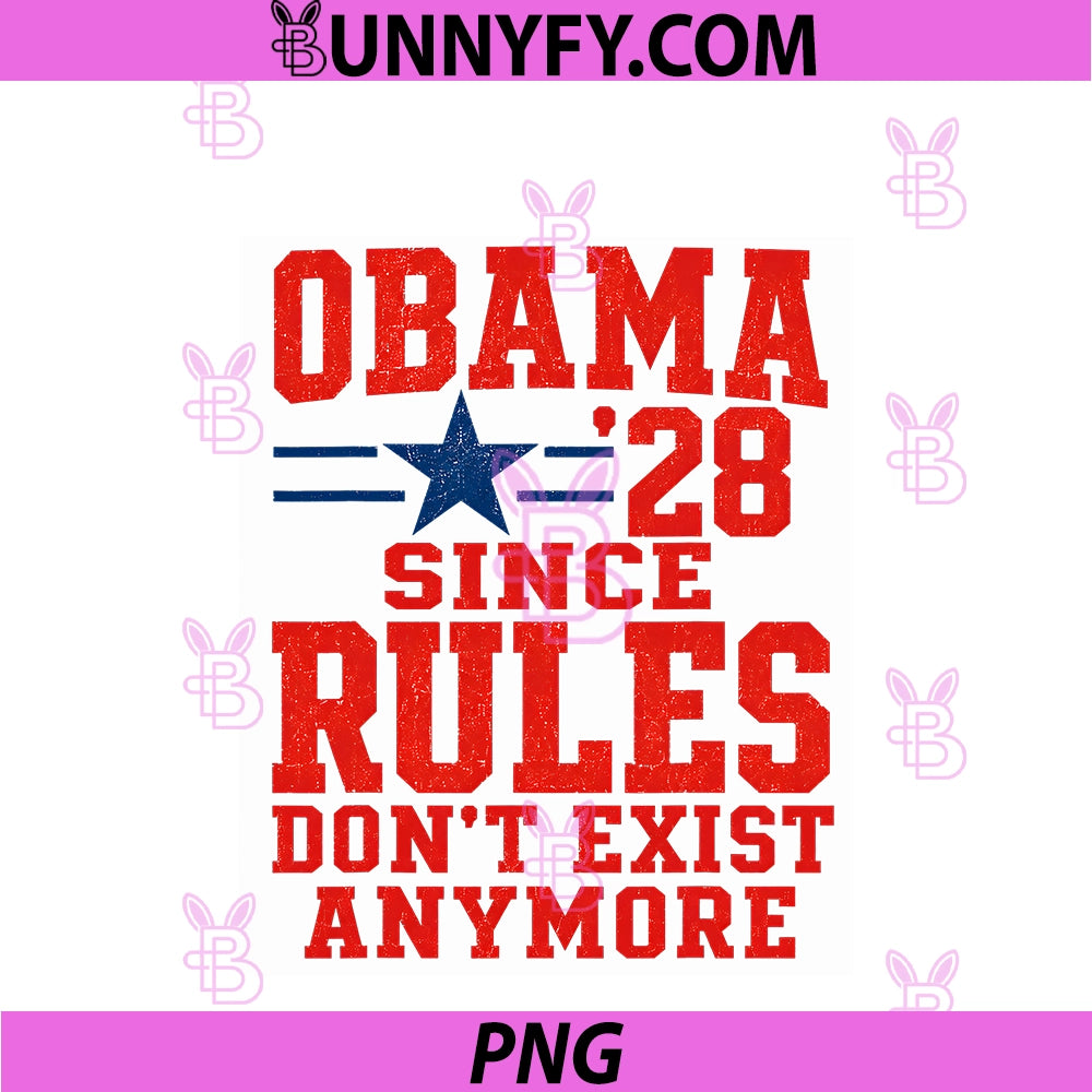 Obama 2028 Since Rules PNG, Don't Exist Anymore Political Humor PNG