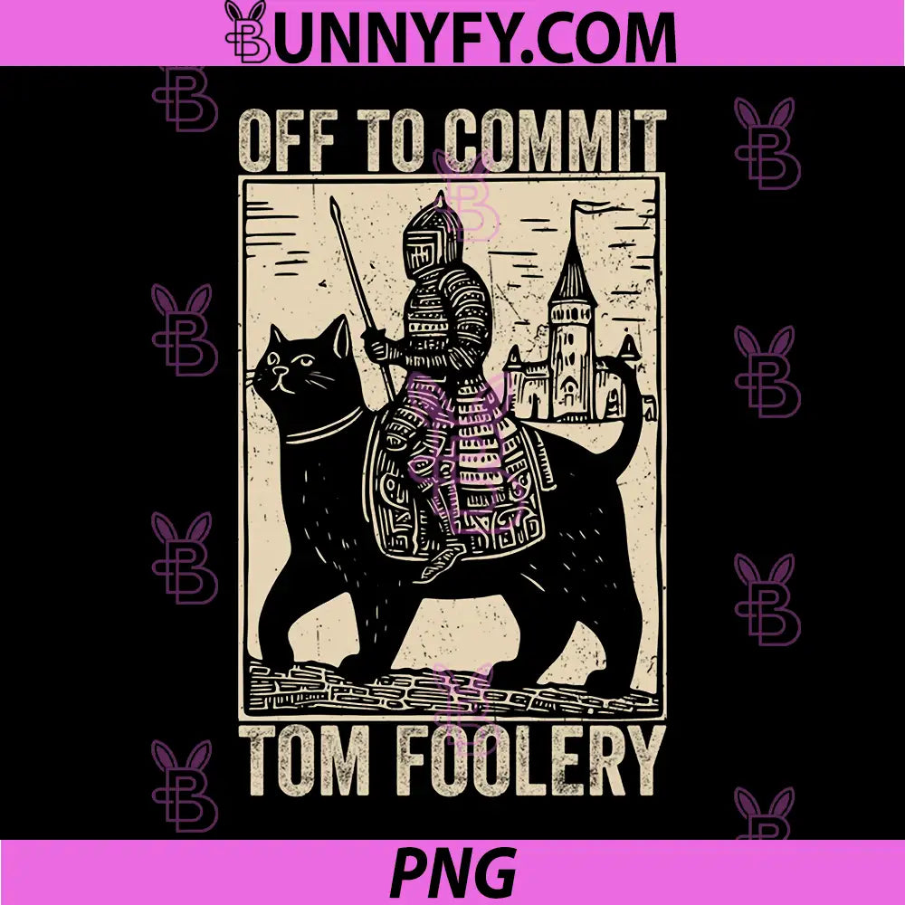 Off To Commit Tomfoolery PNG, Funny Saying, Medieval Meme PNG