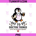 Off To Do Doctor Things Coffee Diagnoses PNG, Funny Penguin PNG