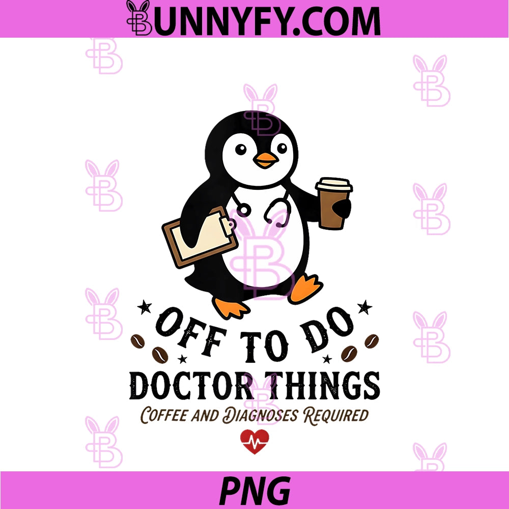 Off To Do Doctor Things Coffee Diagnoses PNG, Funny Penguin PNG