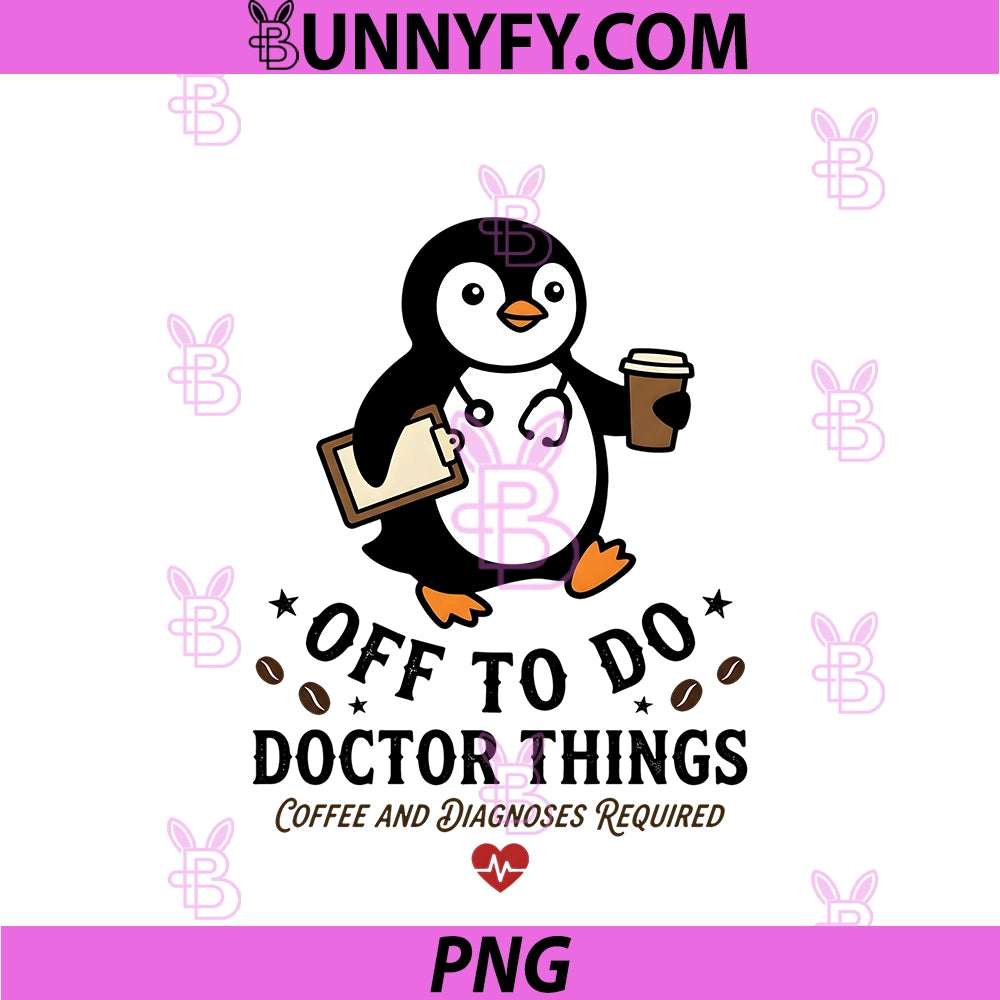 Off To Do Doctor Things PNG, Coffee Diagnoses Funny Penguin PNG