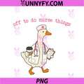 Off To Do Nurse Things PNG, Funny Goose Coffee Nurse PNG