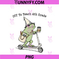 Off To Teach 4th Grade PNG, Teacher Frog Funny Back To School PNG