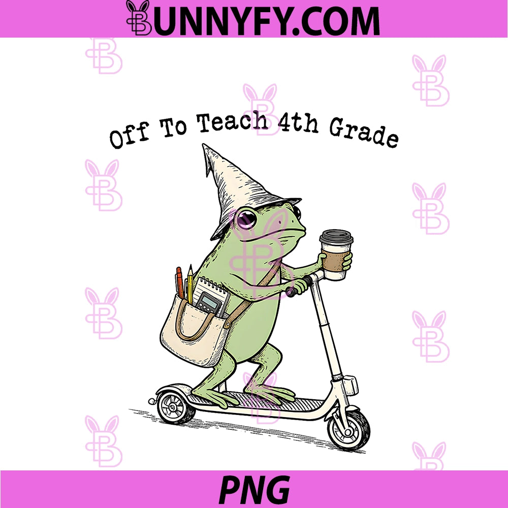Off To Teach 4th Grade PNG, Teacher Frog Funny Back To School PNG