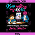 Keep Rolling My Eyes PNG, Someone Might Schedule A Spin Class PNG