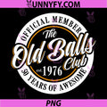 Member The Old Balls Club Est 1976 PNG, 50th Birthday PNG