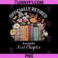 Officially Retired And On To The Next Chapter PNG, Retirement PNG