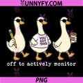 Off to Actively Monitor PNG, Teacher Testing Day Goose PNG