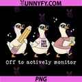 Off to Actively Monitor PNG, You Got This Test Day Teacher Goose PNG
