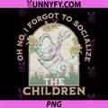 Oh No I Forgot to Socialize The Children PNG, Funny Homeschool PNG