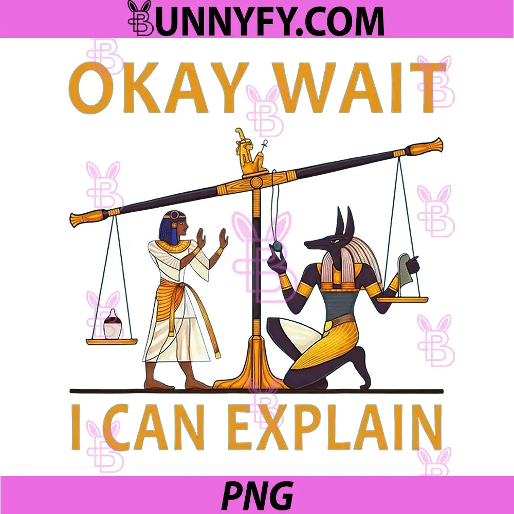 Okay Wait I Can Explain PNG, Ancient Egypt Humor Meme PNG