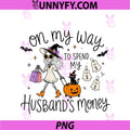 On My Way To Spend My Husband's Money PNG, Funny Ghost Halloween PNG