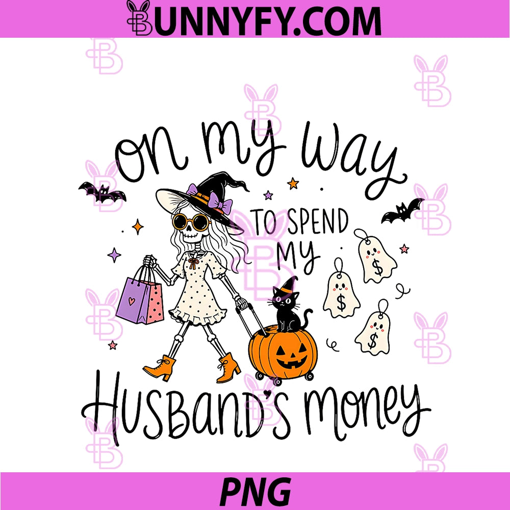On My Way To Spend My Husband's Money PNG, Funny Ghost Halloween PNG