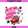 On My Way To Spend My Husband’s Money PNG, Halloween PNG